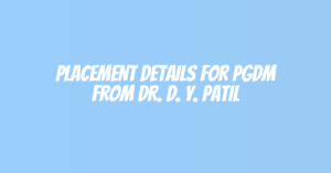 Placement Details for PGDM from Dr. D. Y. Patil