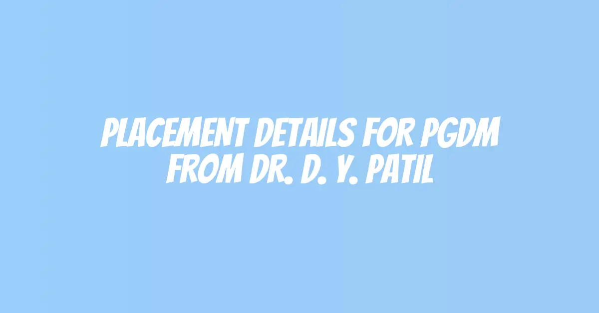 Placement Details for PGDM from Dr. D. Y. Patil