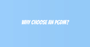 Why Choose an PGDM?