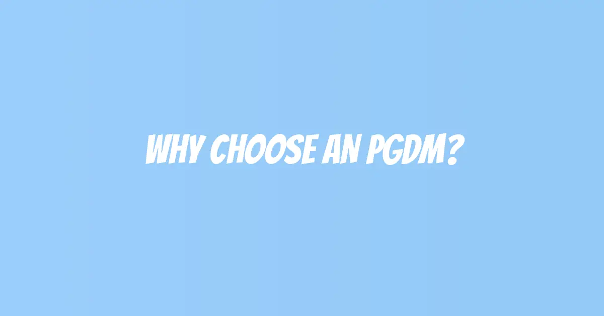 Why Choose an PGDM?