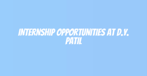 Internship Opportunities at D.Y. Patil