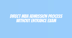 Direct MBA Admission Process Without Entrance Exam