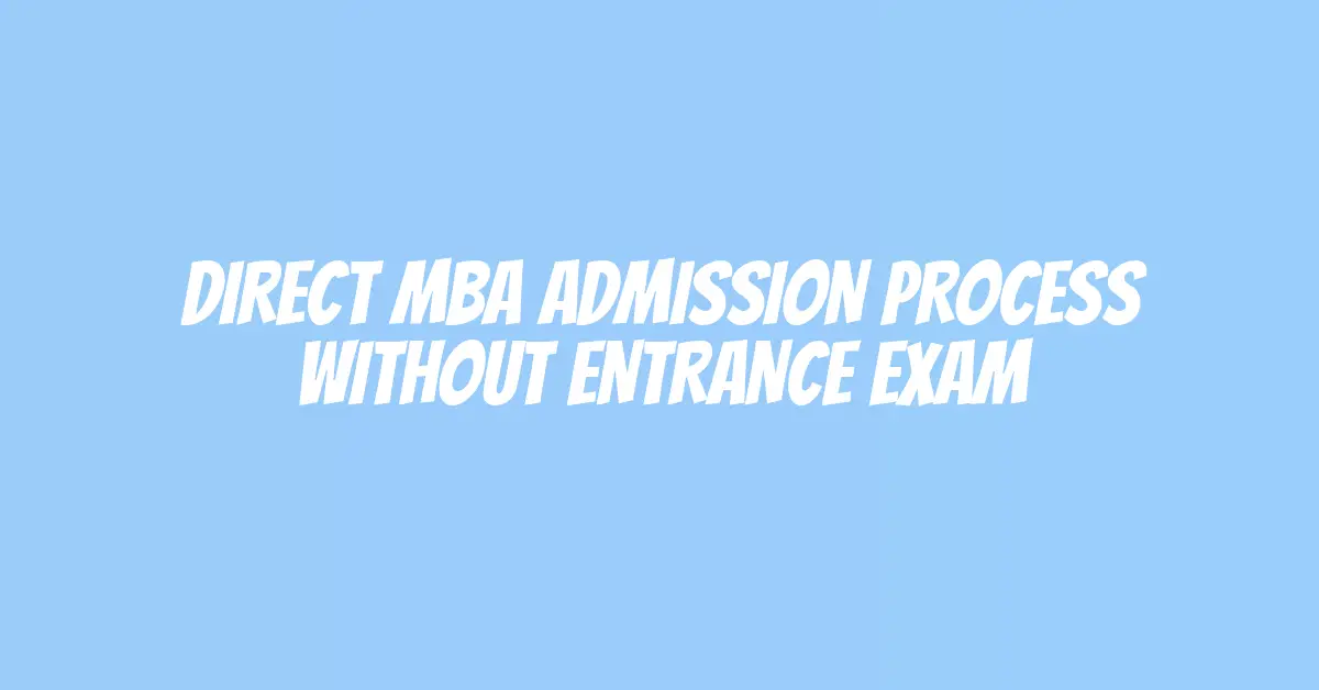 Direct MBA Admission Process Without Entrance Exam