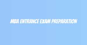 MBA Entrance Exam Preparation