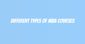 Different Types of MBA Courses