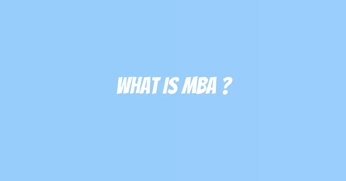 What Is MBA ?