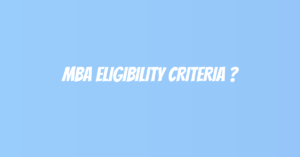 MBA Eligibility Criteria ?